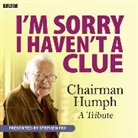 BBC, Mrs Stephen Fry, Stephen Fry, Humphrey Lyttelton - I''m Sorry I Haven''t a Clue: Chairman Humph - A Tribute (Audio book)