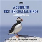 Stephen Moss, Chris Watson, Brett Westwood, Brett Moss Westwood, Stephen Moss, Chris Watson... - Guide to British Coastal Birds (Hörbuch)