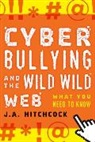 J A Hitchcock, J. A. Hitchcock, J.A. Hitchcock - Cyberbullying and the Wild, Wild Web