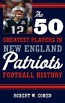 Robert W Cohen, Robert W. Cohen, Cohen Robert W. - 50 Greatest Players in New England Patriots History
