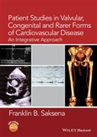 F Saksena, Franklin B Saksena, Franklin B. Saksena, Saksena Franklin B. - Patient Studies in Valvular, Congenital, Rarer Forms of