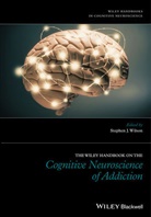 Stephen Wilson, Stephen J. Wilson, Stephe J Wilson, Stephen Wilson, Stephen J. Wilson - Wiley Handbook on the Cognitive Neuroscience of Addiction
