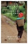 Matthew Mullen - Pathways that Changed Myanmar