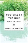 Nawal El Saadawi, Nawal El-Saadawi, Nawal El Saadawi - God Dies by the Nile and Other Novels