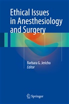 Barbar G Jericho, Barbara G Jericho, Barbara G. Jericho - Ethical Issues in Anesthesiology and Surgery