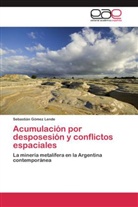Sebastián Gómez Lende - Acumulación por desposesión y conflictos espaciales