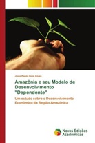 Joao Paulo Gois Alves - Amazônia e seu Modelo de Desenvolvimento "Dependente"