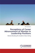 Julie Ducharme - Perceptions of Career Advancement of Women in Leadership Positions