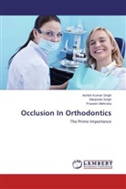 Prav Mehrotra, Praveen Mehrotra, Ashish Kuma Singh, Ashish Kumar Singh, Manpree Singh, Manpreet Singh - Occlusion In Orthodontics