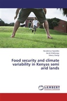 Nicodemu Nyandiko, Nicodemus Nyandiko, Silver Otengi, Silvery Otengi, Jaco Wakhungu, Jacob Wakhungu - Food security and climate variability in Kenyas semi arid lands