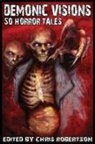 Grant Cross, Steve Wenta, Chris Robertson - Demonic Visions 50 Horror Tales