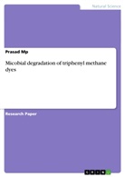 Prasad Mp - Micobial degradation of triphenyl methane dyes