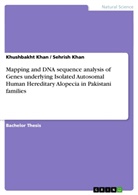 Khushbakht Khan, Sehris Khan, Sehrish Khan - Mapping and DNA sequence analysis of Genes underlying Isolated Autosomal Human Hereditary Alopecia in Pakistani families