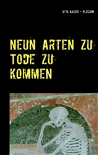 Utta Kaiser-Plessow - Neun Arten zu Tode zu kommen
