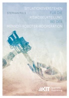 Stephan Puls - Situationsverstehen für die Risikobeurteilung bei der Mensch-Roboter-Kooperation