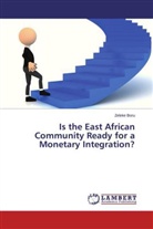 Zeleke Boru - Is the East African Community Ready for a Monetary Integration?