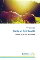 Jean-Bernar Augier, Jean-Bernard Augier, Myriam Augier - Sante et spiritualite
