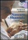 Frédérick Leboyer, M. Citterio - Nascere & Shantala. La nascita senza violenza e il massaggio del bambino. DVD