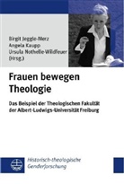 Birgit Jeggle-Merz, Angela Kaupp, Ursula Nothelle-Wildfeuer - Frauen bewegen Theologie