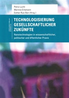 Esther Ruiz Ben, Martin Erlemann, Martina Erlemann, Petra Lucht, Esther Ruiz Ben - Technologisierung gesellschaftlicher Zukünfte