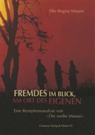 Elke R. Maurer, Elke Regina Maurer - Fremdes im Blick, am Ort des Eigenen