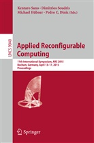 Pedro Diniz, Pedro C. Diniz, Michael Hübner, Michael Hübner et al, Kentaro Sano, Dimitrio Soudris... - Applied Reconfigurable Computing
