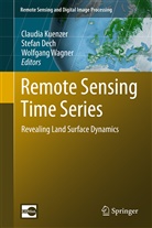 Stefan Dech, Claudia Kuenzer, Claudia Künzer, Wolfgang Wagner - Remote Sensing Time Series
