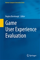 Regin Bernhaupt, Regina Bernhaupt - Game User Experience Evaluation