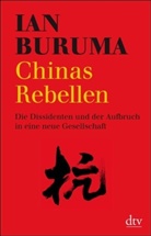Ian Buruma - Chinas Rebellen