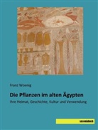 Franz Woenig - Die Pflanzen im alten Ägypten