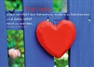 Die Liebe allein versteht das Geheimnis, andere zu beschenken und dabei selbst reich zu werden