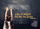 Alles ist möglich für den, der glaubt. Markus 9,23
