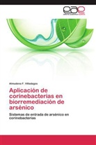 Almudena F Villadagos, Almudena F. Villadagos, Almudena F. Villadagos - Aplicación de corinebacterias en biorremediación de arsénico