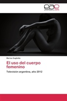 Marisa Gugliotta - El uso del cuerpo femenino