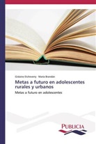 María Brandán, Gislain Etcheverry, Gislaine Etcheverry - Metas a futuro en adolescentes rurales y urbanos