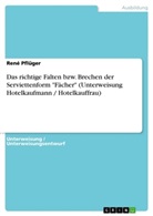 René Pflüger - Das richtige Falten bzw. Brechen der Serviettenform "Fächer" (Unterweisung Hotelkaufmann / Hotelkauffrau)