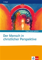 Irin Delfmann, Irina Delfmann, Karin u a Kempfer, Olive Reis, Oliver Reis, Lis Krasemann... - fragen. wissen. glauben: Der Mensch in christlicher Perspektive. Katholische Religion