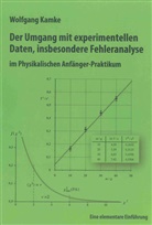 Wolfgang Kamke - Der Umgang mit experimentellen Daten, insbesondere Fehleranalyse, im Physikalischen Anfänger-Praktikum