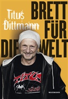 Titus Dittmann - Brett für die Welt