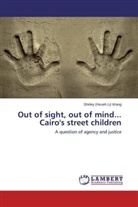 Shirley (Hsueh Li) Wang - Out of sight, out of mind... Cairo's street children