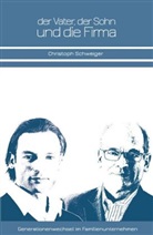 Christoph Schweiger, Christoph Schweiger - Der Vater, der Sohn und die Firma