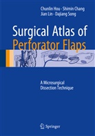 Shimi Chang, Shimin Chang, Chunli Hou, Chunlin Hou, Jian Lin, Jian et al Lin... - Surgical Atlas of Perforator Flaps
