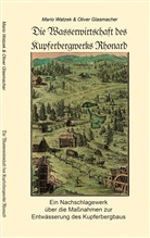 Oliver Glasmacher, Mari Watzek, Mario Watzek - Die Wasserwirtschaft des Kupferbergwerks Rhonard