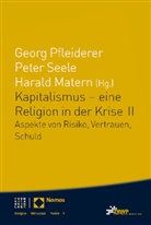 Harald Matern, Georg Pfleiderer, Peter Seele - Kapitalismus - eine Religion in der Krise. Bd.2