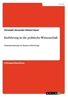 Christoph Alexander Helmut Hauer - Einführung in die politische Wissenschaft