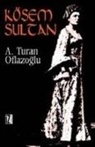 A. Turan Oflazoglu - Kösem Sultan