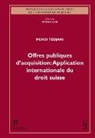 Mehdi Tedjani, Peter Gauch - Offres publiques d'acquisition: Application internationale du droit suisse