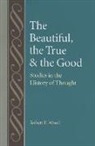 Robert Wood, Robert E. Wood - The Beautiful, the True and the Good