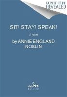 Annie Noblin, Annie England Noblin - Sit! Stay! Speak!