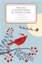 L Frank Baum, L. Frank Baum, Lyman Frank Baum, Mary Cowles Clark, Mary Cowles Clark - The Life and Adventures of Santa Claus
